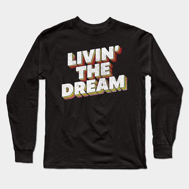 Livin' The Dream Long Sleeve T-Shirt by DankFutura